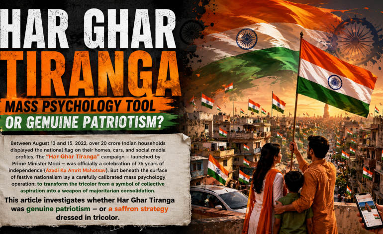 HAR GHAR TIRANGA – MASS PSYCHOLOGY TOOL OR GENUINE PATRIOTISM?